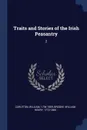 Traits and Stories of the Irish Peasantry. 2 - William Carleton, William Henry Brooke