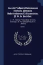 Jacobi Friderici Reimmanni Historia Literaria Babyloniorum Et Sinensium. .2 Pt. Is Entitled. J. F.R. Historia Philosophiae Sinensis, Emendata Et Vice 2A Sub Prelum Ire Jussa..; Series 2 - Jacob Friedrich Reimmann