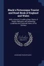 Black's Picturesque Tourist and Road-Book of England and Wales. With a General Travelling Map; Charts of Roads, Railroads, and Interesting Localities and Engraved Views of the Scenery - Adam and Charles Black