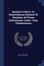 Epistola Critica I. In Homeridarum Hymnos Et Hesiodus Ad Virum Clarissimum Ludov. Casp. Valckenarium - David Ruhnken