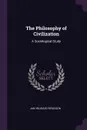 The Philosophy of Civilization. A Sociological Study - Jan Helenus Ferguson