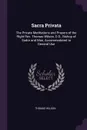 Sacra Privata. The Private Meditations and Prayers of the Right Rev. Thomas Wilson, D.D., Bishop of Sodor and Man, Accommodated to General Use - Thomas Wilson