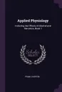 Applied Physiology. Including the Effects of Alcohol and Narcotics, Book 1 - Frank Overton