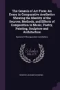 The Genesis of Art-Form. An Essay in Comparative Aesthetics Showing the Identity of the Sources, Methods, and Effects of Composition in Music, Poetry, Painting, Sculpture and Architecture: System Of Comparative Aesthetics - George Lansing Raymond