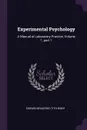 Experimental Psychology. A Manual of Laboratory Practice, Volume 1, part 1 - Edward Bradford Titchener