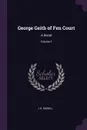 George Geith of Fen Court. A Novel; Volume 1 - J H. Riddell