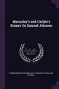 Macaulay's and Carlyle's Essays On Samuel Johnson - Thomas Babington Macaulay Macaulay, William Strunk