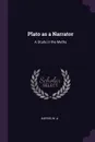 Plato as a Narrator. A Study in the Myths - W A Harris
