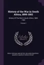 History of the War in South Africa, 1899-1902. History Of The War In South Africa, 1899-1902; Volume 1 - John Frederick Maurice, Maurice Harold Grant