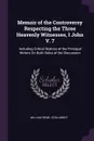 Memoir of the Controversy Respecting the Three Heavenly Witnesses, I John V. 7. Including Critical Notices of the Principal Writers On Both Sides of the Discussion - William Orme, Ezra Abbot