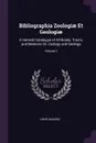 Bibliographia Zoologiae Et Geologiae. A General Catalogue of All Books, Tracts, and Memoirs On Zoology and Geology; Volume 1 - Louis Agassiz