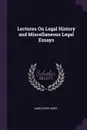 Lectures On Legal History and Miscellaneous Legal Essays - James Barr Ames