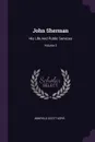 John Sherman. His Life And Public Services; Volume 2 - Winfield Scott Kerr