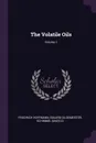 The Volatile Oils; Volume 1 - Friedrich Hoffmann, Eduard Gildemeister, Schimmel [and] Co