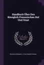 Handbuch Uber Den Koniglich Preussischen Hof Und Staat - Prussia (Germany). Staatsministerium