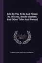 Life By The Fells And Fiords .tr. Of Arne, Brude-slaatten, And Other Tales And Poems. - Bjørnstjerne Martinius Bjørnson