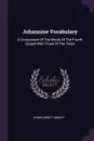 Johannine Vocabulary. A Comparison Of The Words Of The Fourth Gospel With Those Of The Three - Edwin Abbott Abbott