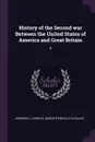 History of the Second war Between the United States of America and Great Britain. 4 - Charles J[ared] [from old cat Ingersoll