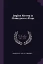 English History in Shakespeare's Plays - Beverley E. 1855-1910 Warner