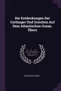 Die Entdeckungen Der Carthager Und Griechen Auf Dem Atlantischen Ocean. Ubers - Joachim Lelewel