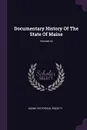 Documentary History Of The State Of Maine; Volume 24 - Maine Historical Society