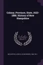 Colony, Province, State, 1623-1888. History of New Hampshire. 1 - John N. 1846-1914 McClintock