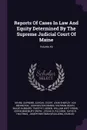 Reports Of Cases In Law And Equity Determined By The Supreme Judicial Court Of Maine; Volume 49 - John Shepley, Asa Redington
