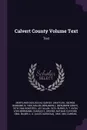 Calvert County Volume Text. Text - George Burbank Shattuck, Benjamin L. 1874-1944 Miller