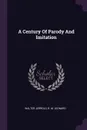 A Century Of Parody And Imitation - Walter Jerrold, R M. Leonard