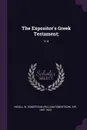 The Expositor's Greek Testament;. V.4 - W Robertson Nicoll