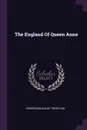 The England Of Queen Anne - George Macaulay Trevelyan