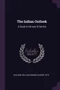 The Indian Outlook. A Study in the way of Service - William Edward Sladen Holland