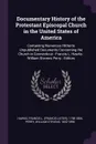 Documentary History of the Protestant Episcopal Church in the United States of America. Containing Numerous Hitherto Unpublished Documents Concerning the Church in Connecticut : Francis L. Hawks : William Stevens Perry : Editors - Francis L. 1798-1866 Hawks, William Stevens Perry