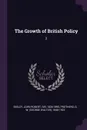 The Growth of British Policy. 2 - John Robert Seeley, G W. 1848-1922 Prothero