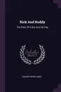 Rick And Ruddy. The Story Of A Boy And His Dog - Howard Roger Garis