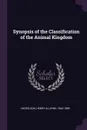 Synopsis of the Classification of the Animal Kingdom - Henry Alleyne Nicholson