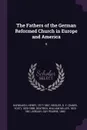 The Fathers of the German Reformed Church in Europe and America. 5 - Henry Harbaugh, D Y. 1820-1888 Heisler, William Miller Deatrick