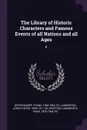 The Library of Historic Characters and Famous Events of all Nations and all Ages. 8 - Frank Weitenkampf, John Porter Lamberton, Ainsworth Rand Spofford