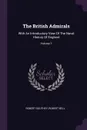 The British Admirals. With An Introductory View Of The Naval History Of England; Volume 1 - Robert Southey, Robert Bell