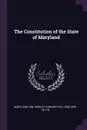 The Constitution of the State of Maryland - Maryland mn, Edward Otis Hinkley