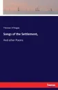 Songs of the Settlement,. And other Poems - Thomas O'Hagan