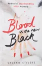 Blood is New Black - Stivers, Valerie