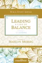 Leading a Life of Balance. Women of Faith Study Guide Series - Women of Faith