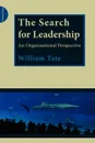 The Search for Leadership. An organisational perspective - William Tate