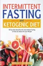 Ketogenic diet & Intermittent fasting. 30 Day keto meal plan for intermittent fasting to heal your body & lose weight - Jessica C. Harwell