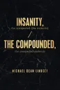 Insanity, the Unexpected (The Molecule). The Compounded, the Unexpected Molecule - Michael Dean Lindsey