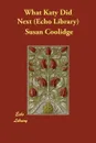 What Katy Did Next (Echo Library) - Susan Coolidge