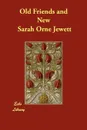 Old Friends and New - Sarah Orne Jewett
