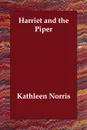Harriet and the Piper - Kathleen Norris