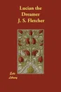 Lucian the Dreamer - J. S. Fletcher